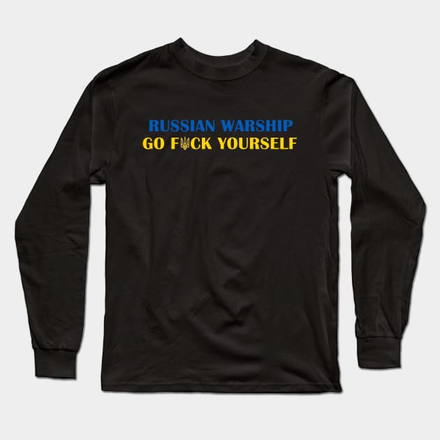 RUSSIAN WARSHIP GO F*CK YOURSELF Long Sleeve T-Shirt by UniqueBoutiqueTheArt